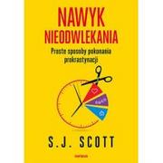 Nawyk Nieodwlekania Proste Sposoby Pokonania Prokrastynacji S.j Scott