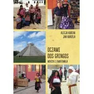 Powieści - Oczami dos gringos Meksyk, Gwatemala i Belize - Kubiak Alicja, Kurzela Jan - miniaturka - grafika 1