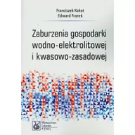 Książki medyczne - Zaburzenia gospodarki wodno-elektrolitowej i kwasowo-zasadowej - Franciszek Kokot, Edward Franek - miniaturka - grafika 1