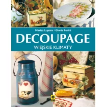 RM Decoupage wiejskie klimaty - Gloria Ferini, Lupato Marisa - Dom i ogród - miniaturka - grafika 1