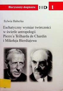 Estetyczny wymiar twórczości w świetle antropologii Pierrea Teilharda de Chardin i Mikołaja Bierdiajewa - Biografie i autobiografie - miniaturka - grafika 1