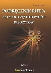 Enso Publishing Sylver Nenach Podręcznik Rife'a. Katalog częstotliwości pasożytów 2013 - Książki medyczne - miniaturka - grafika 1