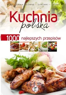 Kuchnia polska. 1000 najlepszych przepisów - Kuchnia polska - miniaturka - grafika 1