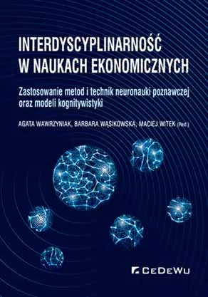 Interdyscyplinarność w naukach ekonomicznych. Zastosowanie metod i technik neuronauki poznawczej oraz modeli kognitywistyki