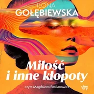 Audiobooki - literatura popularnonaukowa - Miłość i inne kłopoty Ilona Gołębiewska - miniaturka - grafika 1