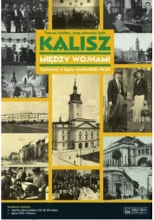 Kalisz między wojnami - Tomasz Chlebba, Splitt Jerzy Aleksander - Albumy krajoznawcze - miniaturka - grafika 2