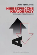 Książki kucharskie - Niebezpieczne krajobrazy. Surrealizm i po.. - Jakub Kornhauser - miniaturka - grafika 1