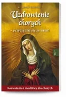Religia i religioznawstwo - Uzdrowienie chorych – przyczyniaj się za nami! Rozważania i modlitwy dla chorych - miniaturka - grafika 1