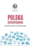 Zarządzanie - Polska niegospodarna Raport Fundacji Centrum im Władysława Grabskiego - miniaturka - grafika 1