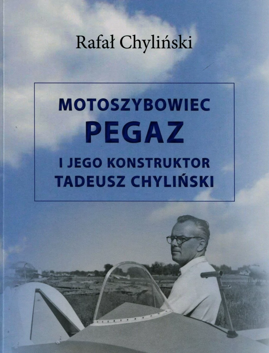 CB Motoszybowiec Pegaz i jego konstruktor Tadeusz Chyliński - Chyliński Rafał