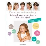 Zdrowie - poradniki - Domowe Metamorfozy. Katalog fryzur komunijnych dla dziewczynek - Wysyłka od 3,99 - miniaturka - grafika 1