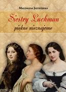 Biografie i autobiografie - LTW Siostry Lachman piękne nieznajome - Magdalena Jastrzębska - miniaturka - grafika 1