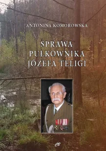 Sprawa pułkownika Józefa Teligi Antonina Komorowska - Historia świata - miniaturka - grafika 5