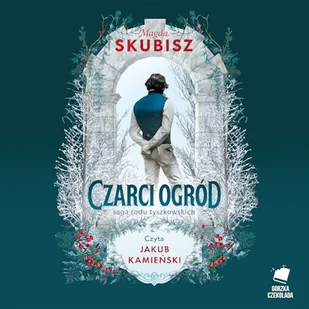 Czarci ogród. Saga rodu Tyszkowskich. Tom 2 Magda Skubisz - Audiobooki - historia - miniaturka - grafika 1