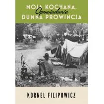 Znak Moja kochana, dumna prowincja. Opowiadania - Kornel Filipowicz - Powieści - miniaturka - grafika 2