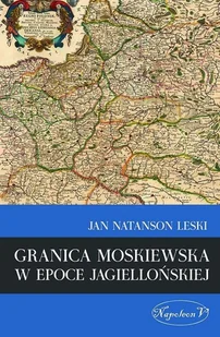 Granica moskiewska w epoce jagiellońskiej - Historia Polski - miniaturka - grafika 1