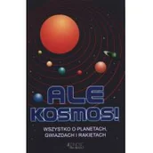 Książki edukacyjne - Ale kosmos. Wszystko o planetach gwiazdach i rakietach - CLIVE GIFFORD - miniaturka - grafika 1