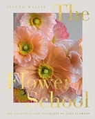 Pozostałe książki - The Flower School: The Principles and Pleasures of Good Flowers - miniaturka - grafika 1