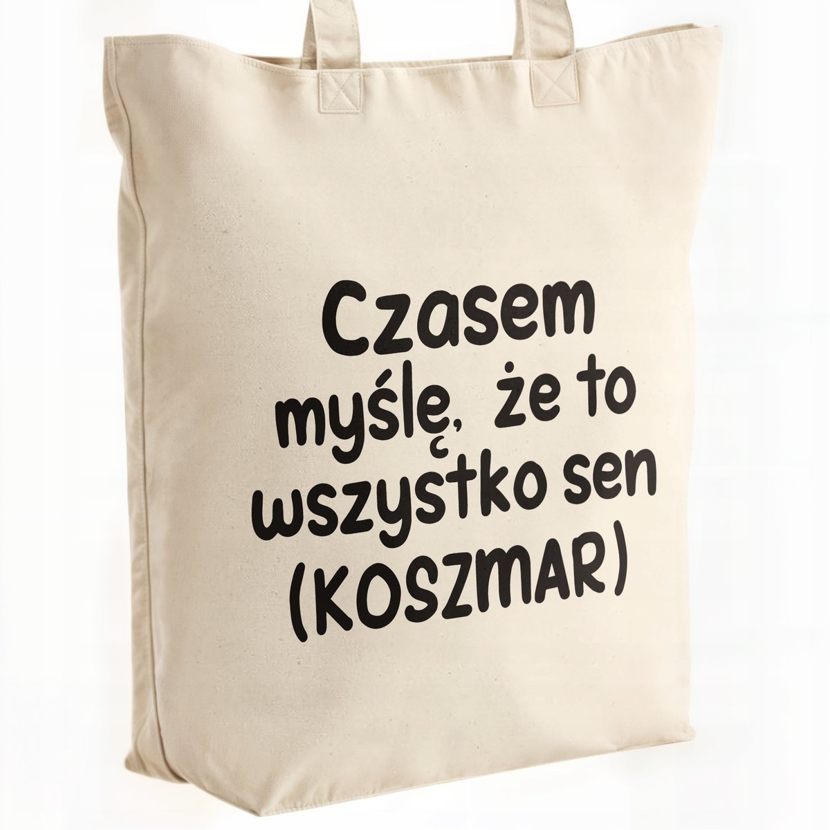 Torba bawełniana premium Czasem Myślę Że To Wszystko To Sen Prezent