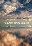 Poezja - Ludowa Spółdzielnia Wydawnicza Po dwóch stronach nieba - Beata Rogalska - miniaturka - grafika 1