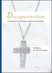 Duszpasterstwo w świetle nauczania papieża Franciszka - Religia i religioznawstwo - miniaturka - grafika 1