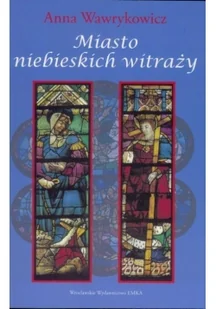 EMKA Miasto niebieskich witraży - Anna Wawrykowicz - Powieści - miniaturka - grafika 2