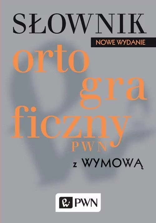 Wydawnictwo Naukowe PWN Słownik ortograficzny PWN z wymową - Lidia Drabik