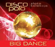 Disco polo - Big Dance Złota Kolekcja Disco Polo. Big Dance, CD Big Dance - miniaturka - grafika 1