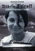 Felietony i reportaże - Wilhelm Gustloff. Zagłada przyszła z głębin - miniaturka - grafika 1