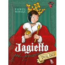 LITERATURA Jagiełło pod prysznicem - Paweł Wakuła, Mikołaj Kamler - Baśnie, bajki, legendy - miniaturka - grafika 2