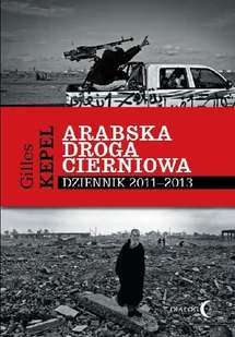 Arabska droga cierniowa - Kepel Gilles - Felietony i reportaże - miniaturka - grafika 1