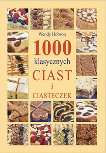 1000 klasycznych ciast i ciasteczek - Ciasta, desery, wypieki - miniaturka - grafika 1