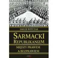 Historia świata - Sarmacki republikanizm między prawem a bezprawiem - Witczak Jakub - miniaturka - grafika 1