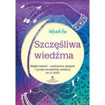 Szczęśliwa wiedźma. Magia radości - praktyczne zaklęcia i rytuały szczęśliwej wiedźmy na co dzień - Ezoteryka - miniaturka - grafika 1