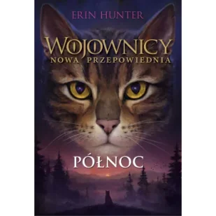 Północ. Wojownicy. Nowa przepowiednia. Tom 1 - Fantasy - miniaturka - grafika 1