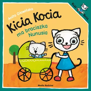 Kicia Kocia Ma Braciszka Nunusia Anita Głowińska - Powieści i opowiadania - miniaturka - grafika 1