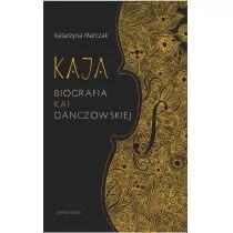 Kaja Biografia Kai Danczowskiej Katarzyna Marczak - Biografie i autobiografie - miniaturka - grafika 1