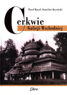 Libra Cerkwie Galicji Wschodniej Paweł Kusal, Stanisław Kryciński - Albumy krajoznawcze - miniaturka - grafika 1
