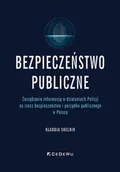 Rozwój osobisty - Bezpieczeństwo publiczne. Zarządzanie informacją w działaniach Policji na rzecz bezpieczeństwa i porządku publicznego w Polsce - miniaturka - grafika 1