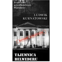 Ciekawe Miejsca Ludwik Kurnatowski Tajemnica Belwederu - Historia świata - miniaturka - grafika 1