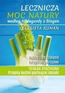 Lecznicza moc natury według Hildegardy.. w.2024 - Elżbieta Ruman - Zdrowie - poradniki - miniaturka - grafika 1