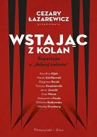 Felietony i reportaże - praca zbiorowa; Cezary Łazarewicz Wstając z kolan Reportaże o "dobrej zmianie" - miniaturka - grafika 1