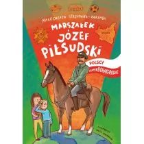 Strękowska-Zaremba Małgorzata Józef Piłsudski Polscy Superbohaterowie - Baśnie, bajki, legendy - miniaturka - grafika 1