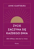 Rozwój osobisty - Życie zaczyna się każdego dnia. 366 refleksji, żeby być tu i teraz - miniaturka - grafika 1