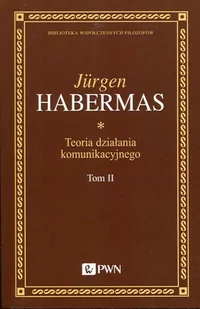 Wydawnictwo Naukowe PWN Teoria działania komunikacyjnego Tom 2 - Habermas Jurgen - Podręczniki dla szkół wyższych - miniaturka - grafika 1