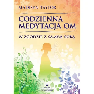 Studio Astropsychologii Codzienna medytacja om. W zgodzie z samym sobą - Taylor Madisyn - Ezoteryka - miniaturka - grafika 2
