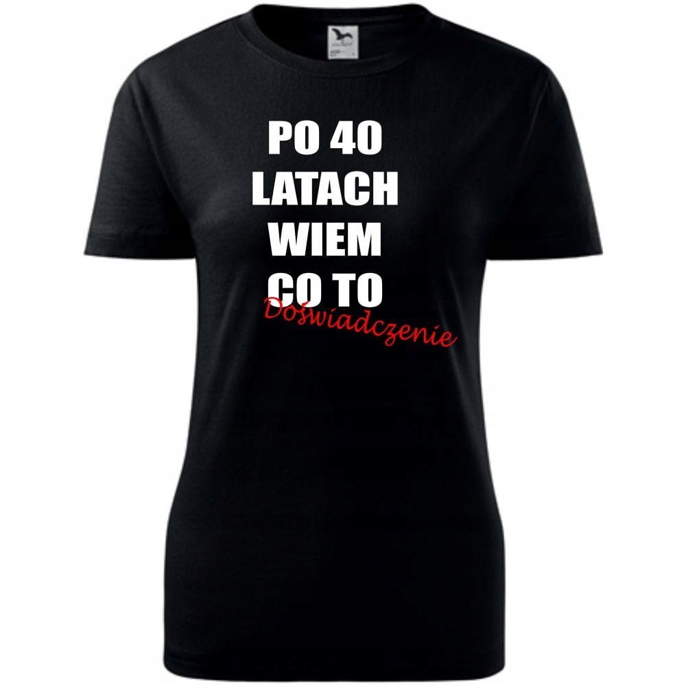 Damska Koszulka z Nadrukiem Po 40 latach wiem co to doświadczenie - super czarny L