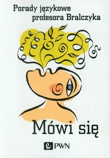 Mówi się Porady językowe profesora Bralczyka - Jerzy Bralczyk - Materiały pomocnicze dla uczniów - miniaturka - grafika 1