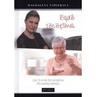 Psychologia - BĄDŹ SZCZĘŚLIWA 3 KROKI DO SZCZĘŚCIA DLA KAŻDEJ KOBIETY Napierała Magdalena - miniaturka - grafika 1