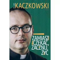 Zamiast czekać, zacznij żyć! - Religia i religioznawstwo - miniaturka - grafika 1